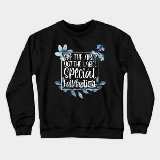 See The Able Not The Label inspirational massage Crewneck Sweatshirt